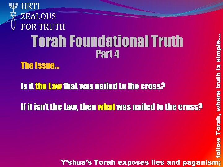 Torah Foundational Truth Part 4 The Issue… Is it the Law that was nailed