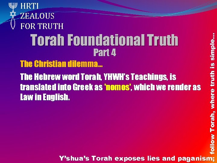 Torah Foundational Truth Part 4 The Christian dilemma… The Hebrew word Torah, YHWH’s Teachings,
