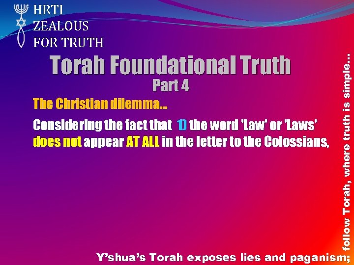Torah Foundational Truth Part 4 The Christian dilemma… Considering the fact that 1) the