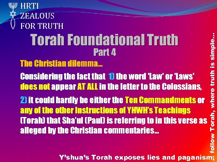 Torah Foundational Truth Part 4 The Christian dilemma… Considering the fact that 1) the