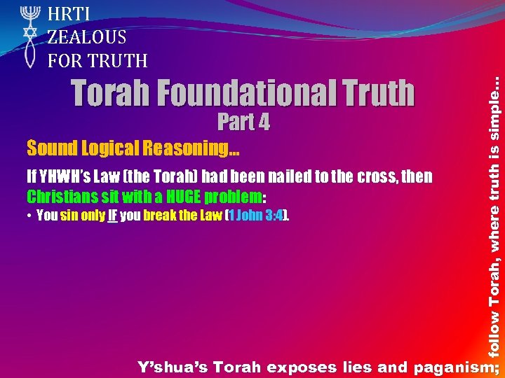 Torah Foundational Truth Part 4 Sound Logical Reasoning… If YHWH’s Law (the Torah) had