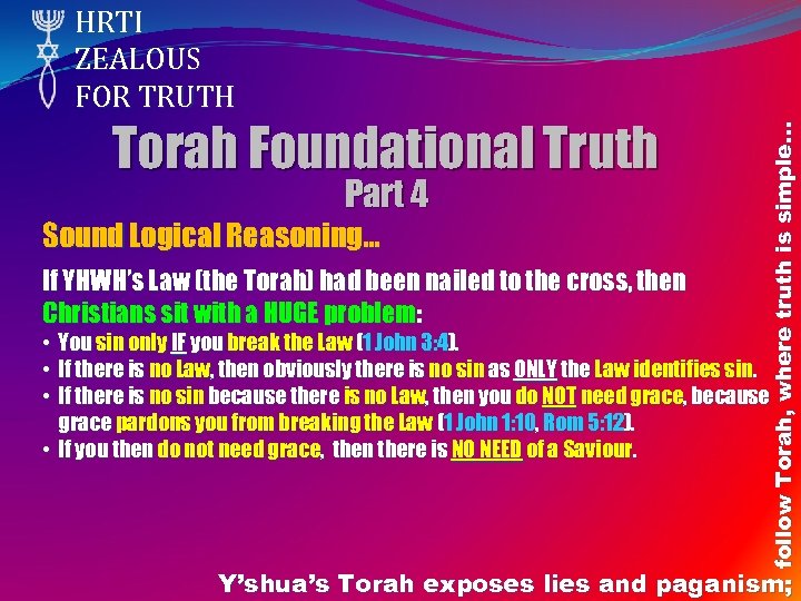 Torah Foundational Truth Part 4 Sound Logical Reasoning… If YHWH’s Law (the Torah) had