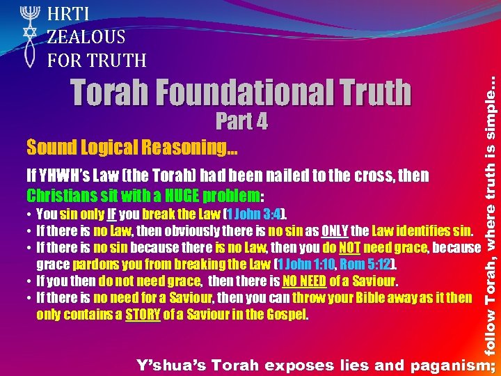 Torah Foundational Truth Part 4 Sound Logical Reasoning… If YHWH’s Law (the Torah) had
