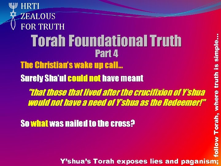 Torah Foundational Truth Part 4 The Christian’s wake up call… Surely Sha’ul could not