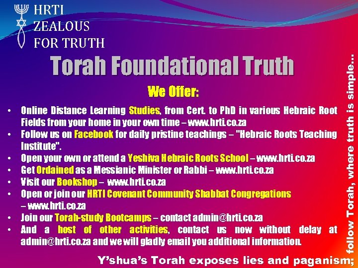 Torah Foundational Truth We Offer: • Online Distance Learning Studies, from Cert. to Ph.
