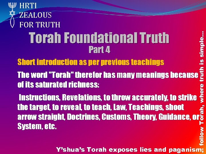 Torah Foundational Truth Part 4 Short introduction as per previous teachings follow Torah, where