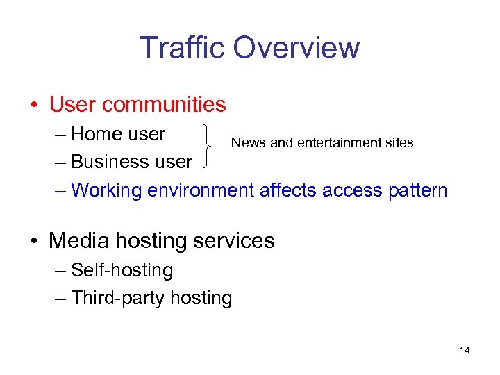 Traffic Overview • User communities – Home user News and entertainment sites – Business