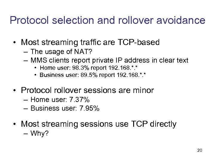 Protocol selection and rollover avoidance • Most streaming traffic are TCP-based – The usage