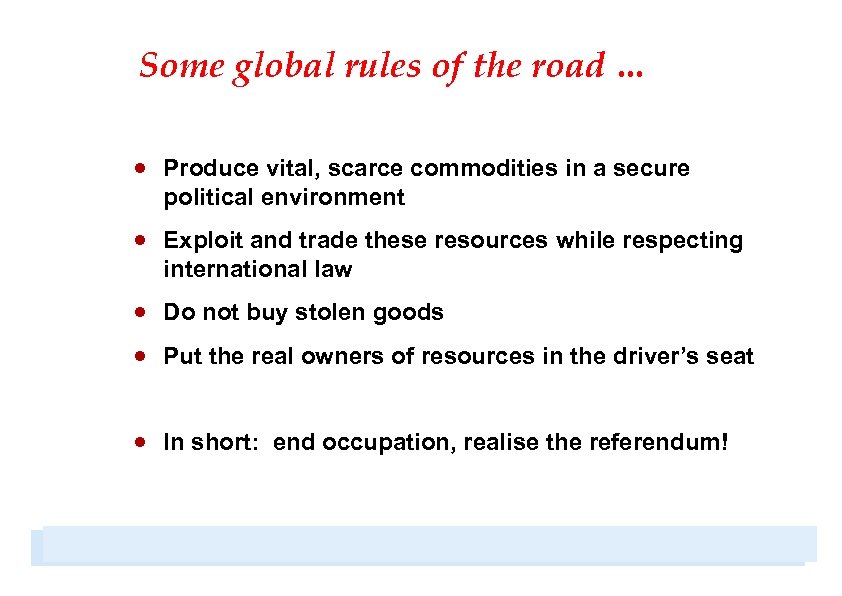 Some global rules of the road … · Produce vital, scarce commodities in a