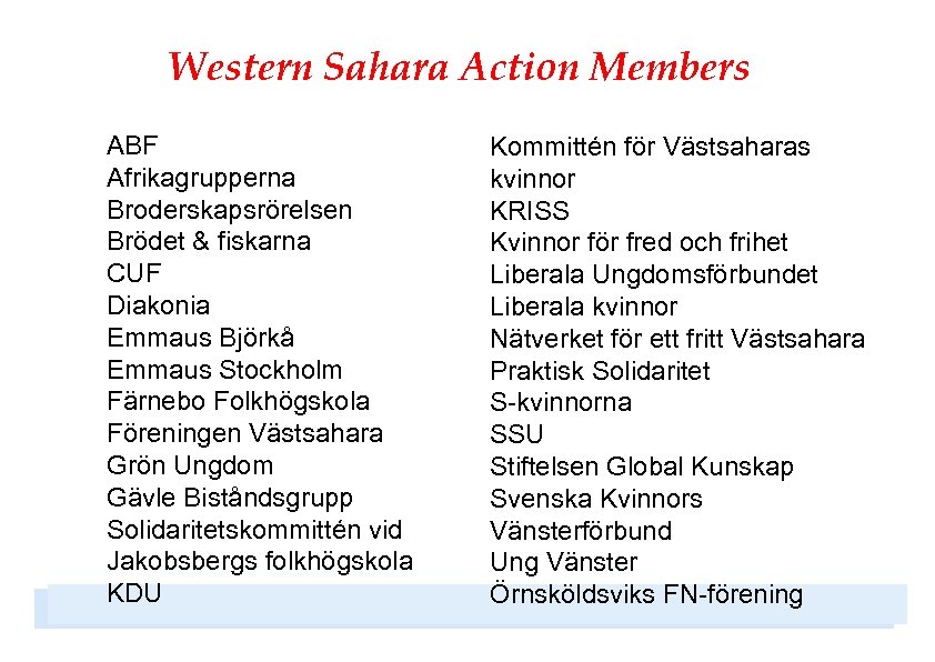 Western Sahara Action Members ABF Afrikagrupperna Broderskapsrörelsen Brödet & fiskarna CUF Diakonia Emmaus Björkå