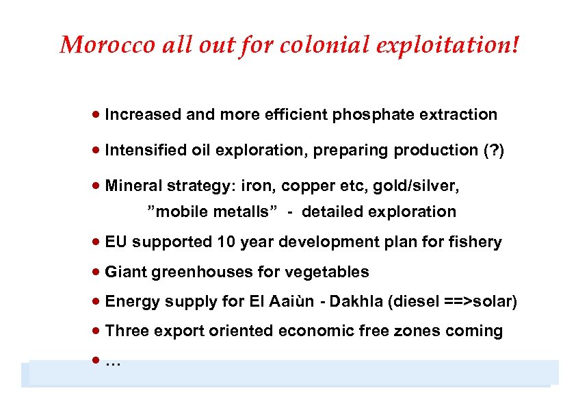 Morocco all out for colonial exploitation! · Increased and more efficient phosphate extraction ·