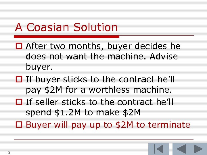 A Coasian Solution o After two months, buyer decides he does not want the