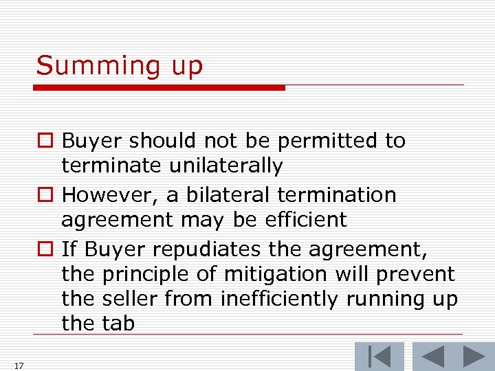Summing up o Buyer should not be permitted to terminate unilaterally o However, a