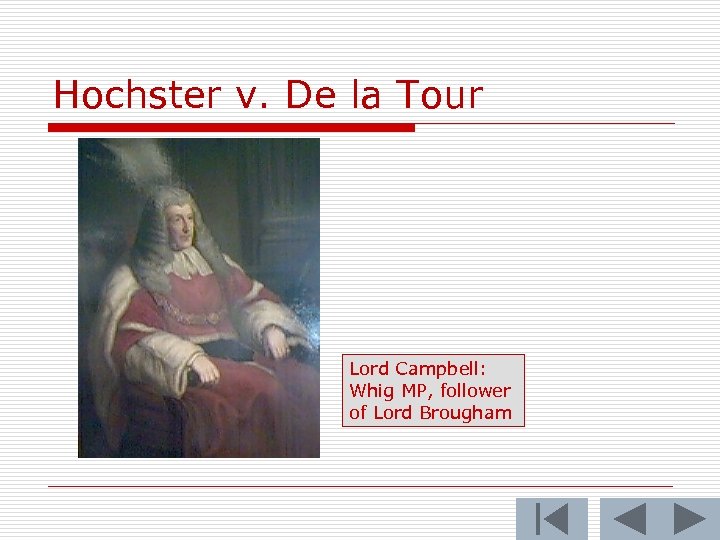 Hochster v. De la Tour Lord Campbell: Whig MP, follower of Lord Brougham 