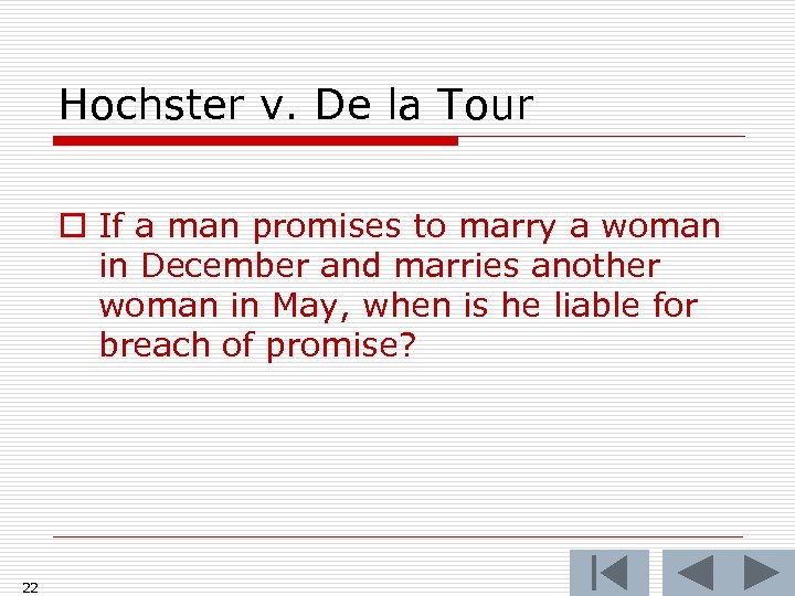 Hochster v. De la Tour o If a man promises to marry a woman