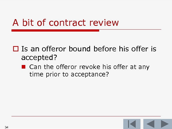 A bit of contract review o Is an offeror bound before his offer is