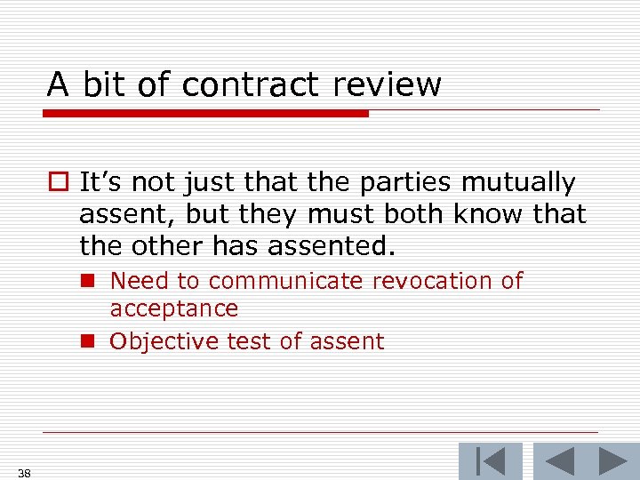 A bit of contract review o It’s not just that the parties mutually assent,