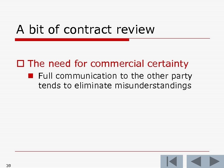 A bit of contract review o The need for commercial certainty n Full communication
