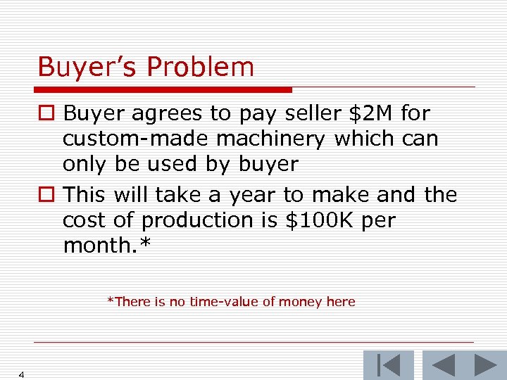 Buyer’s Problem o Buyer agrees to pay seller $2 M for custom-made machinery which