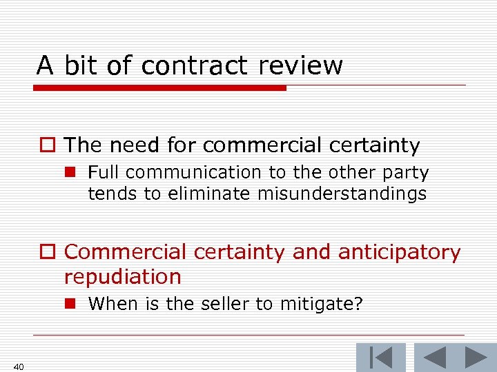 A bit of contract review o The need for commercial certainty n Full communication
