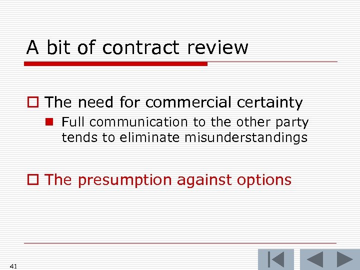 A bit of contract review o The need for commercial certainty n Full communication