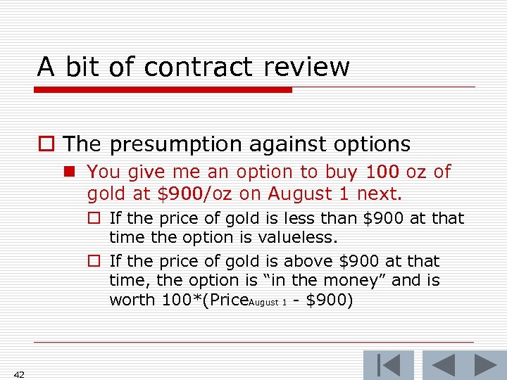 A bit of contract review o The presumption against options n You give me