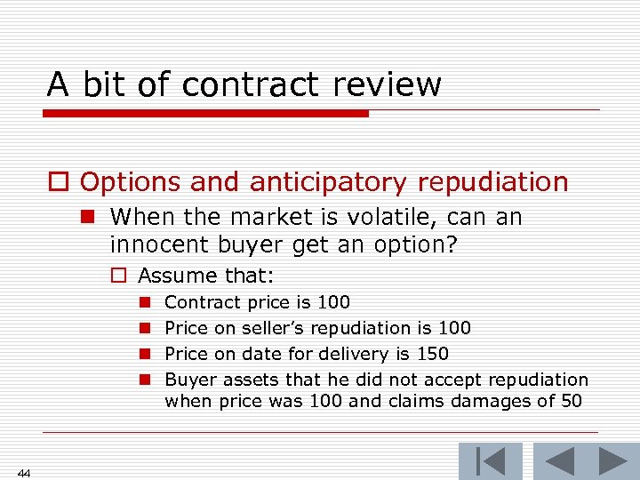 A bit of contract review o Options and anticipatory repudiation n When the market