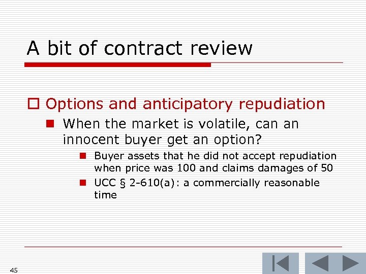 A bit of contract review o Options and anticipatory repudiation n When the market