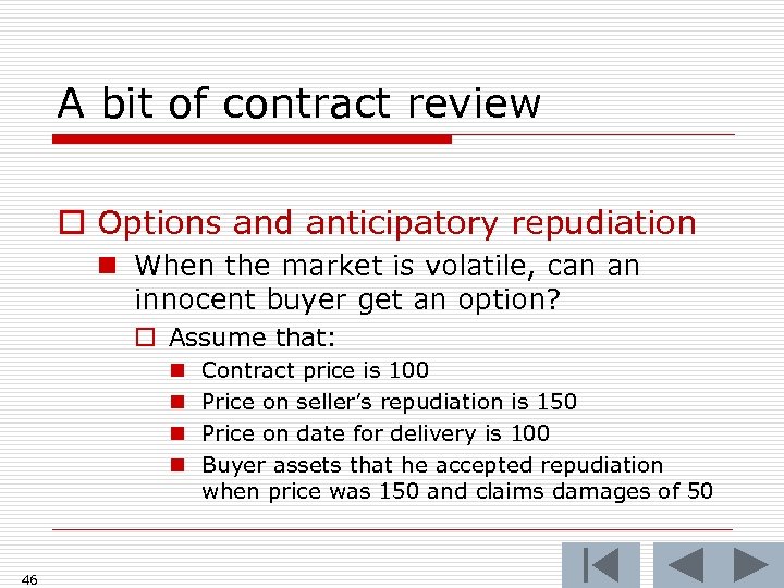 A bit of contract review o Options and anticipatory repudiation n When the market