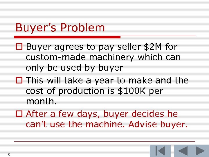 Buyer’s Problem o Buyer agrees to pay seller $2 M for custom-made machinery which