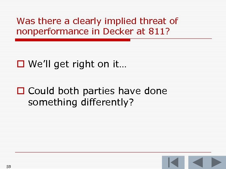 Was there a clearly implied threat of nonperformance in Decker at 811? o We’ll