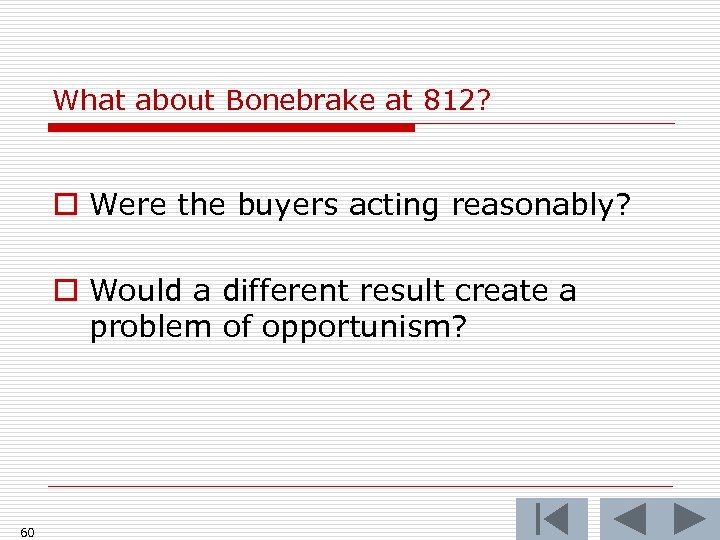 What about Bonebrake at 812? o Were the buyers acting reasonably? o Would a