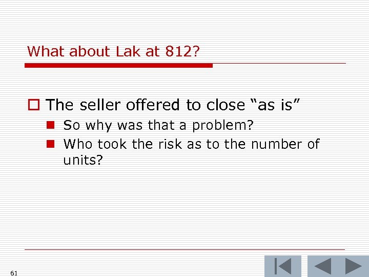 What about Lak at 812? o The seller offered to close “as is” n