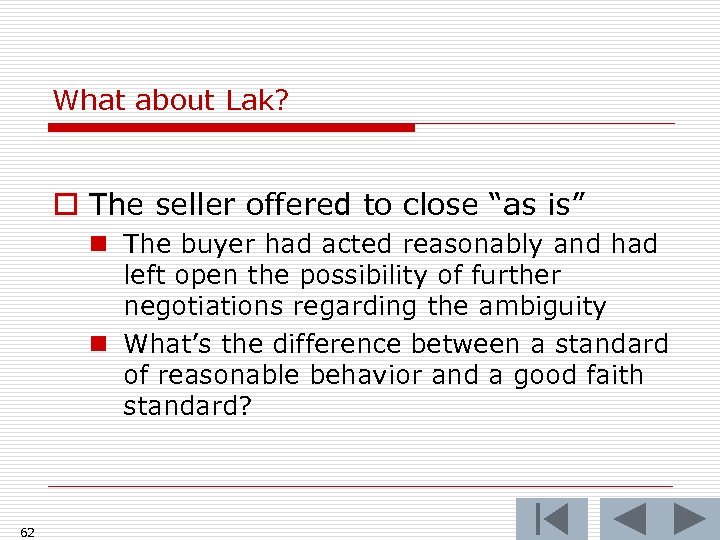 What about Lak? o The seller offered to close “as is” n The buyer