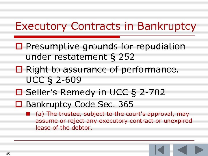 Executory Contracts in Bankruptcy o Presumptive grounds for repudiation under restatement § 252 o