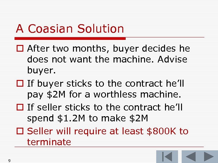 A Coasian Solution o After two months, buyer decides he does not want the