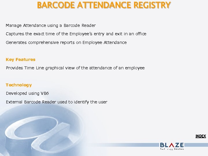 BARCODE ATTENDANCE REGISTRY Manage Attendance using a Barcode Reader Captures the exact time of