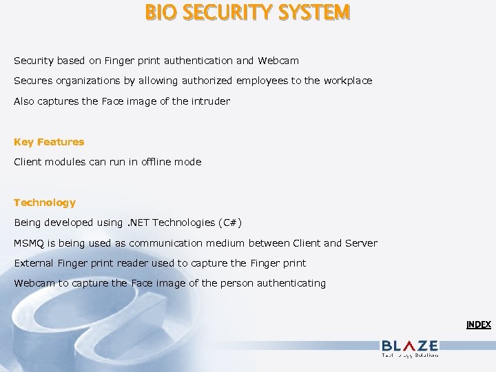 BIO SECURITY SYSTEM Security based on Finger print authentication and Webcam Secures organizations by