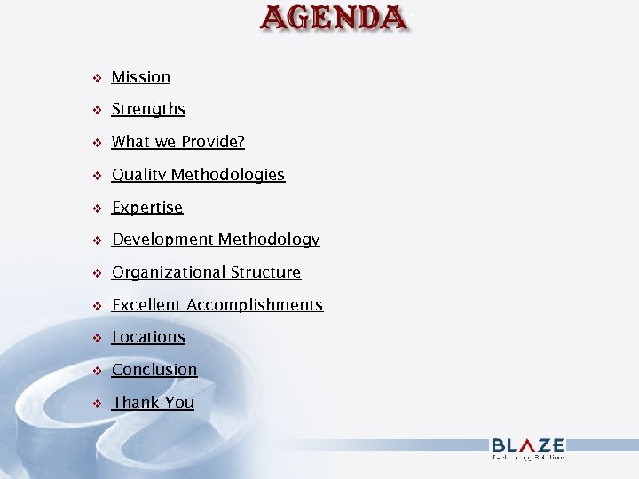 v Mission v Strengths v What we Provide? v Quality Methodologies v Expertise v