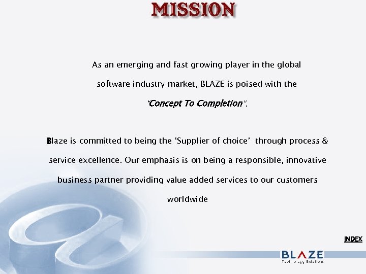 As an emerging and fast growing player in the global software industry market, BLAZE