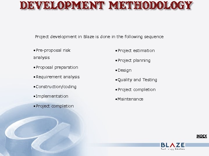 Project development in Blaze is done in the following sequence • Pre-proposal risk analysis