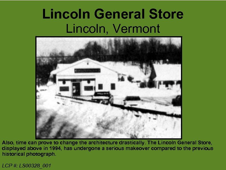 Lincoln General Store Lincoln, Vermont Also, time can prove to change the architecture drastically.