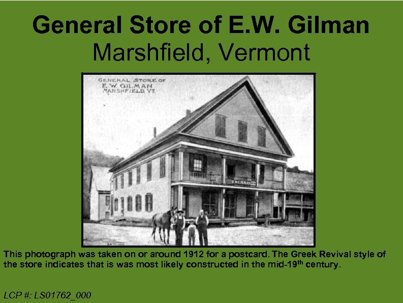 General Store of E. W. Gilman Marshfield, Vermont This photograph was taken on or