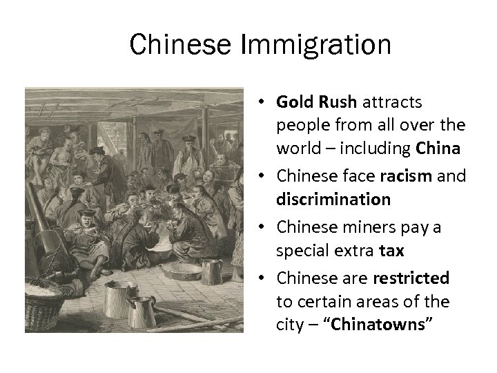 Chinese Immigration • Gold Rush attracts people from all over the world – including