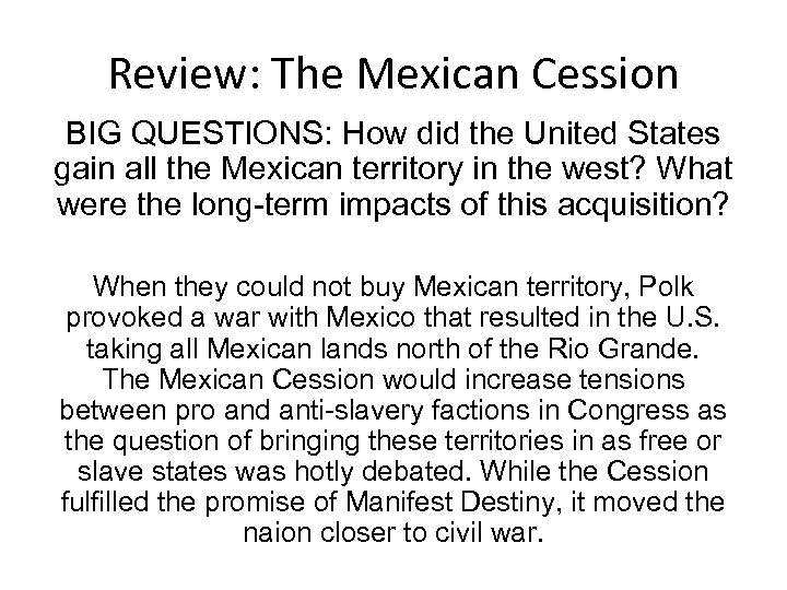 Review: The Mexican Cession BIG QUESTIONS: How did the United States gain all the