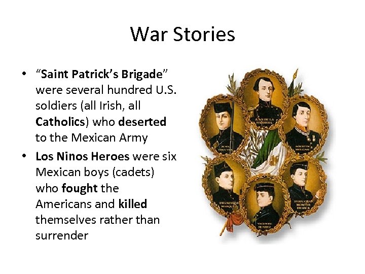 War Stories • “Saint Patrick’s Brigade” were several hundred U. S. soldiers (all Irish,