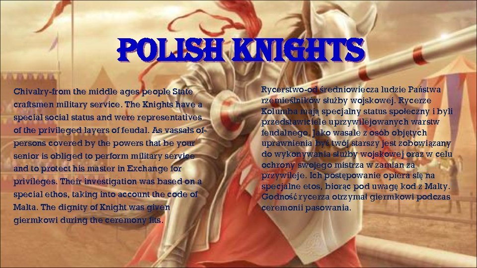POLISH KNIGHTS Chivalry-from the middle ages people State craftsmen military service. The Knights have