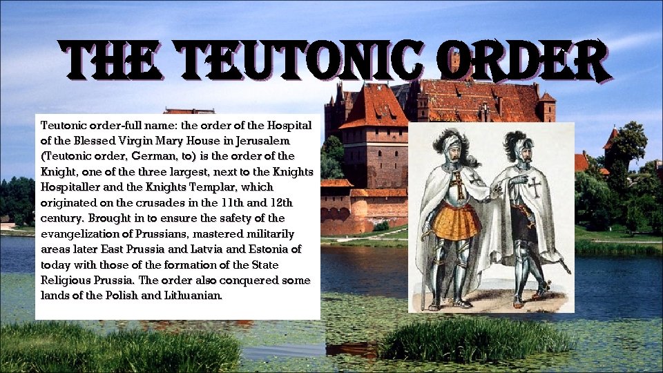 THE TEUTONIC ORDER Teutonic order-full name: the order of the Hospital of the Blessed