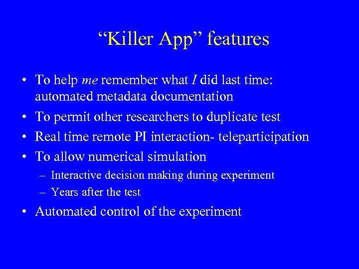 “Killer App” features • To help me remember what I did last time: automated
