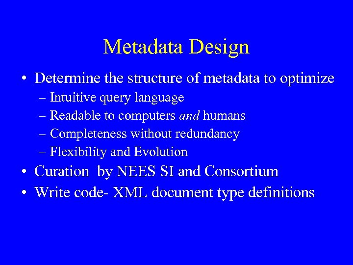 Metadata Design • Determine the structure of metadata to optimize – Intuitive query language